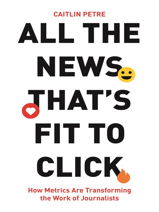 Title details for All the News That's Fit to Click by Caitlin Petre - Available